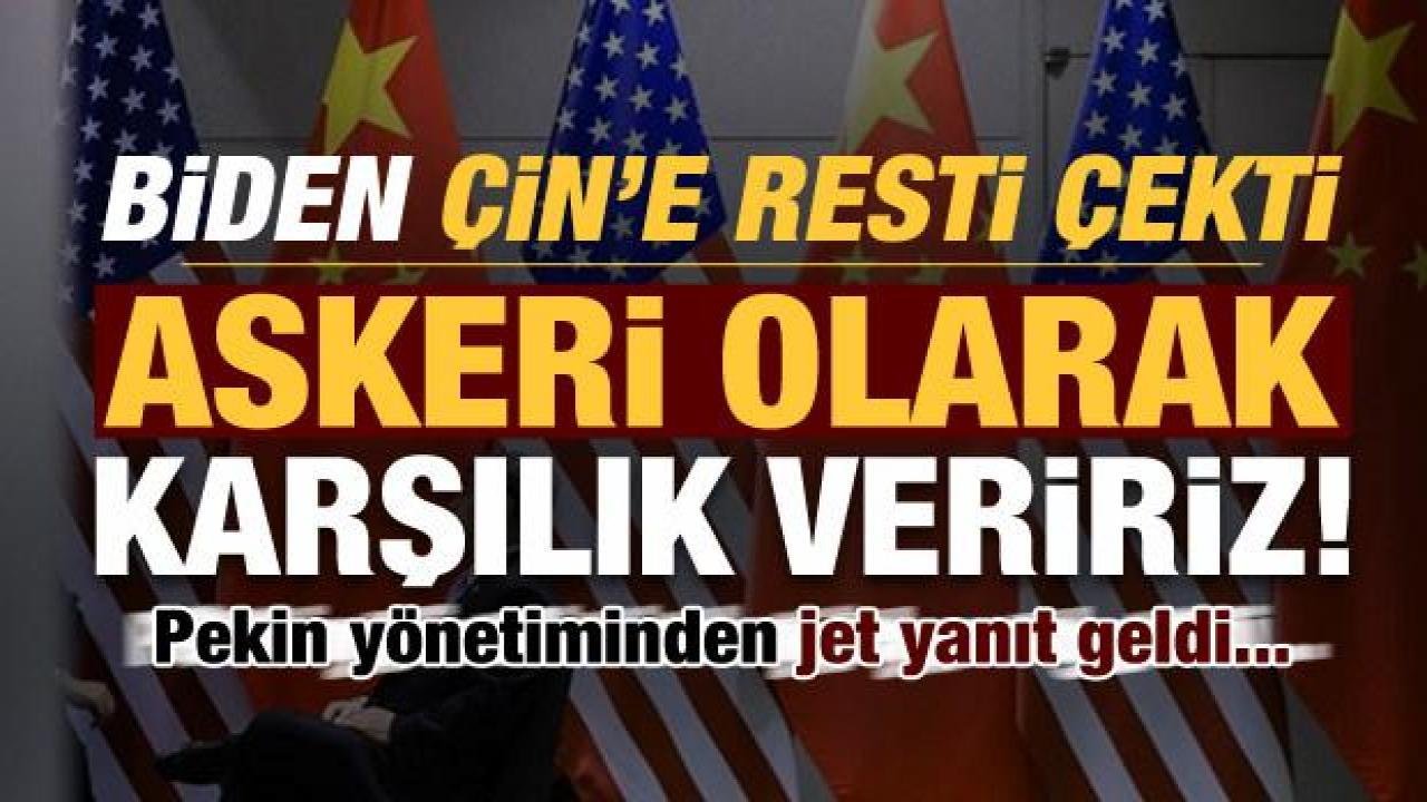 Son dakika: ABD Başkanı Biden’dan Çin’e: Askeri karşılık veririz! Pekin’den jet janıt…