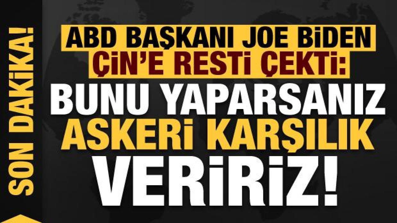 Son dakika haberi: ABD Başkanı Joe Biden’den Çin’e gözdağı: Askeri karşılık veririz!