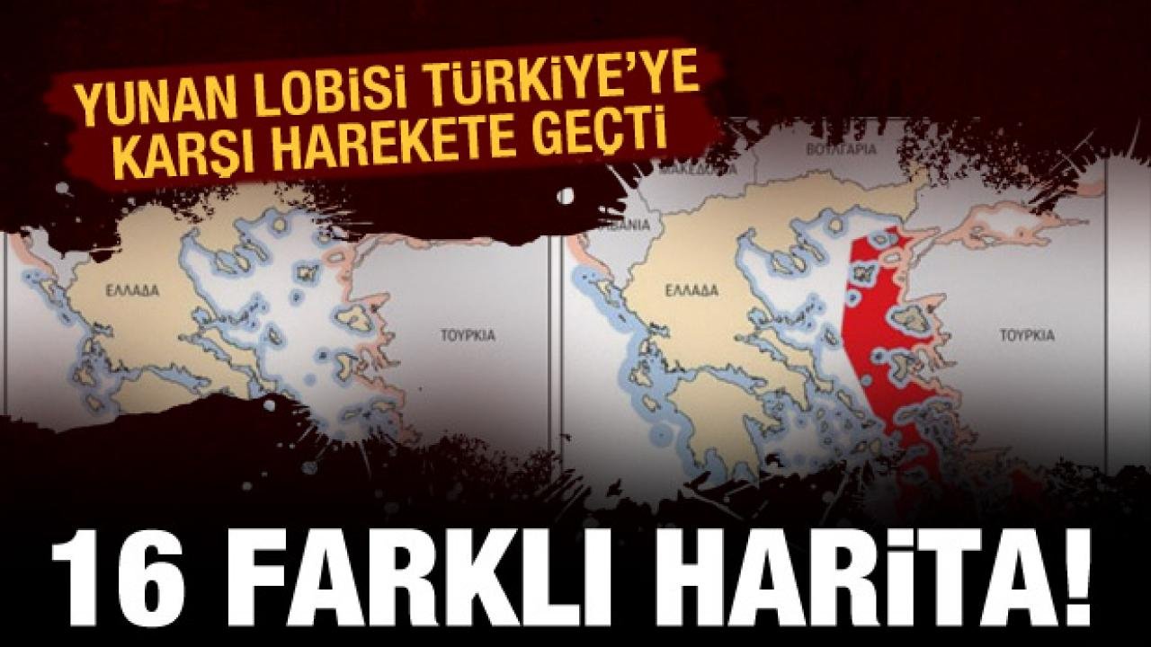 Yunan lobisi harekete geçti: Türkiye karşıtı 16 farklı harita!