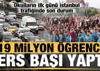 19 milyon öğrenci için ilk ders zili çaldı, İstanbul’da trafik yoğunluğu arttı!