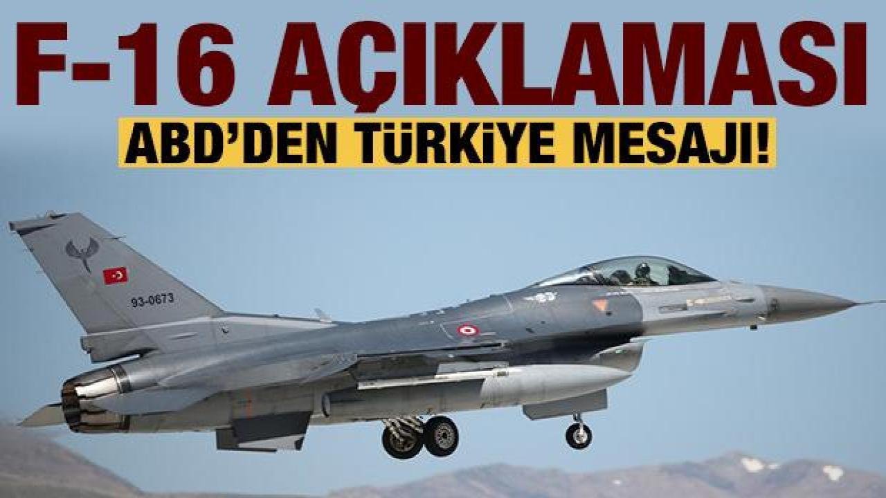 ABD’den Türkiye ve F-16 açıklaması!