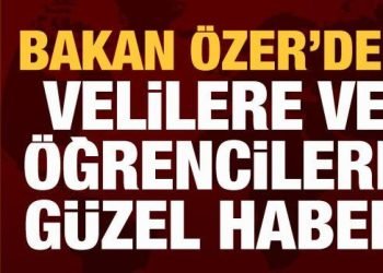 Bakan Özer’den velilere ve öğrencilere güzel haber