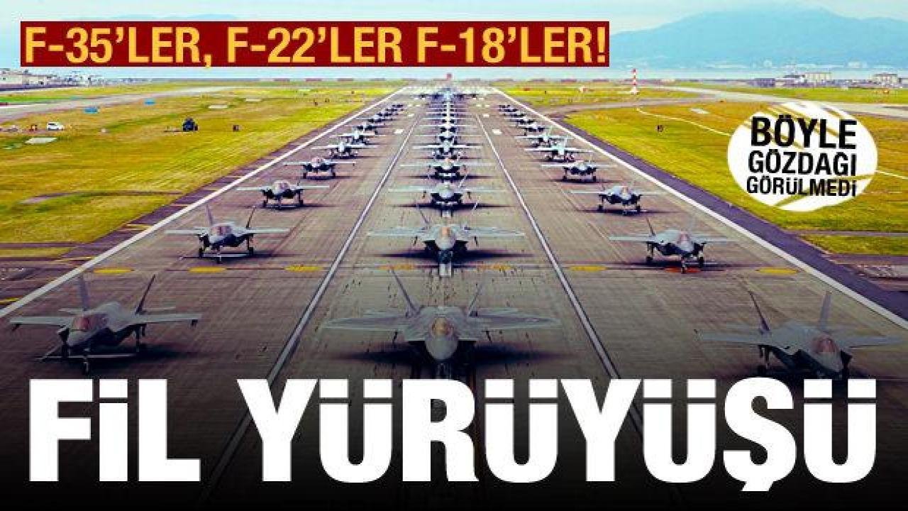 Gözdağı verdiler: ABD’den F-35, F-22 ve F-18’lerle fil yürüyüşü