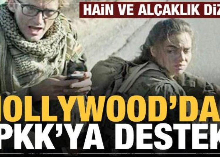Hollywood’dan PKK’ya dizi desteği! Hain ve alçaklıkları meşrulaştırma çabası