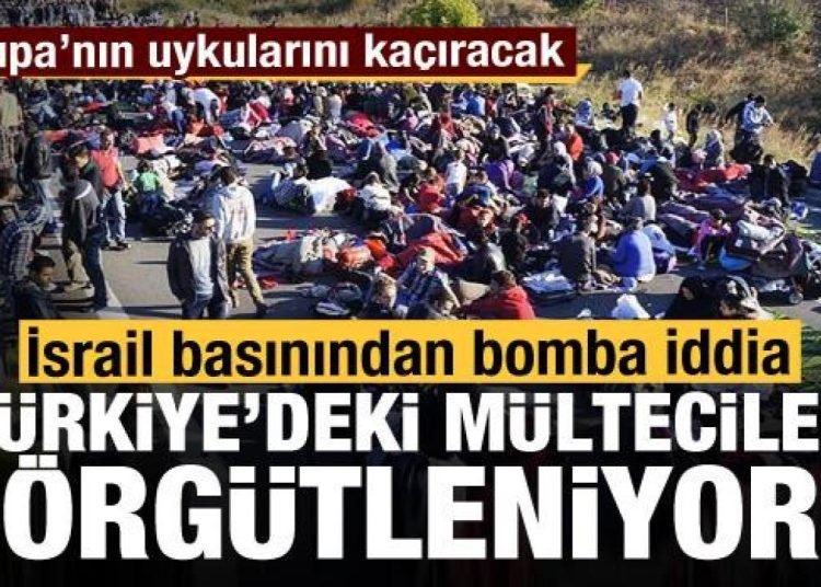 İsrail basınından bomba iddia: Türkiye’deki mülteciler Avrupa için örgütleniyor