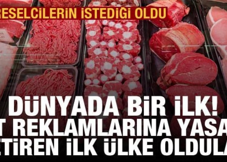 Küreselcilerin istediği oldu: Et reklamlarını yasaklayan ilk ülke oldular