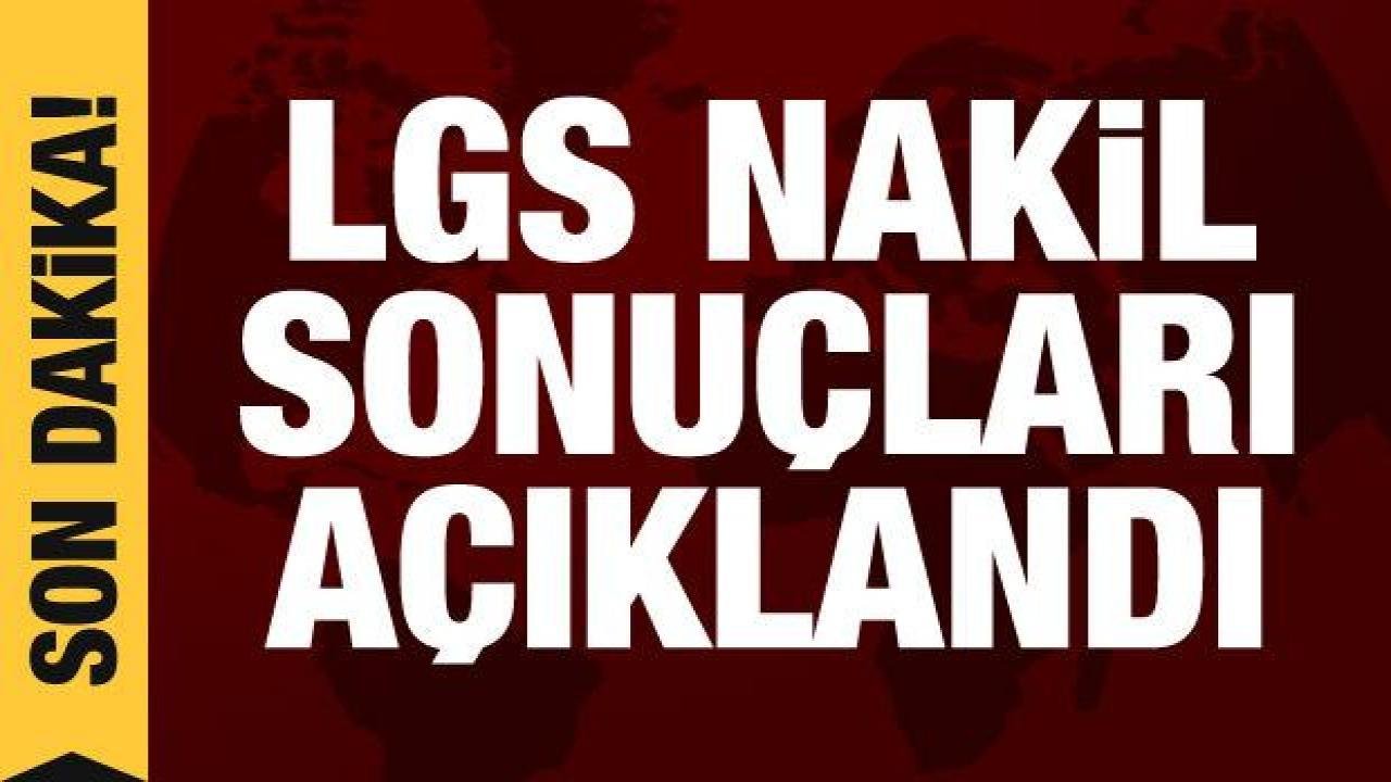 LGS 1. nakil sonuçları açıklandı