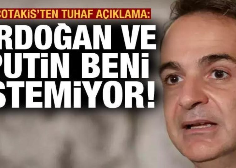 Miçotakis’ten ‘Erdoğan ve Putin beni istemiyor’ mesajı