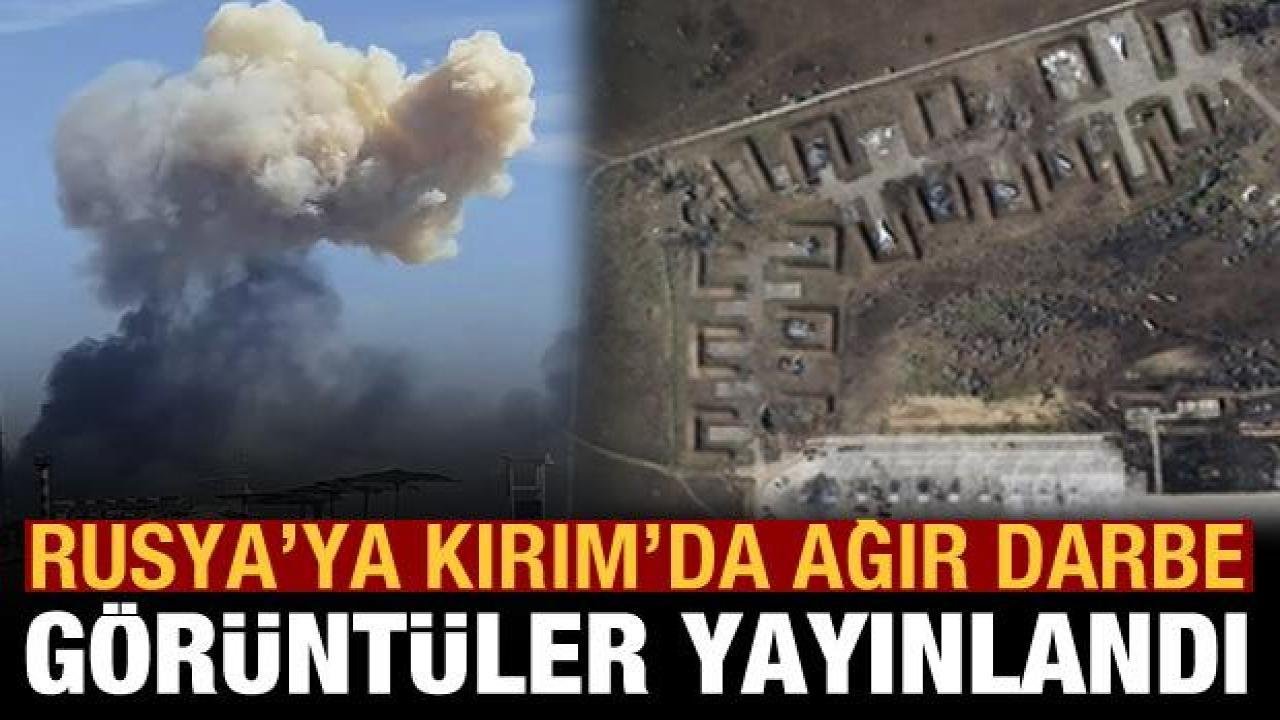 Rusya’ya Kırım’da ağır darbe: Rus üssünün görüntüleri yayınlandı