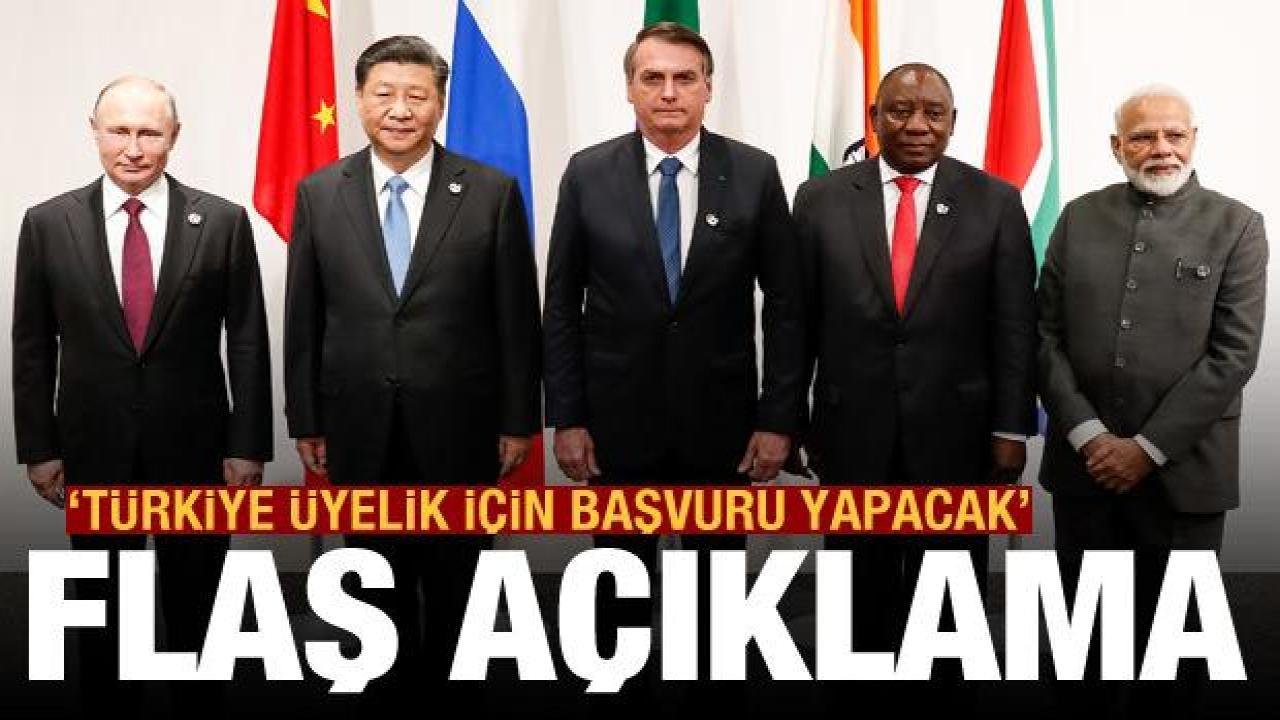Son dakika haberi: Türkiye BRICS’e üye olmak için başvuru yapacak