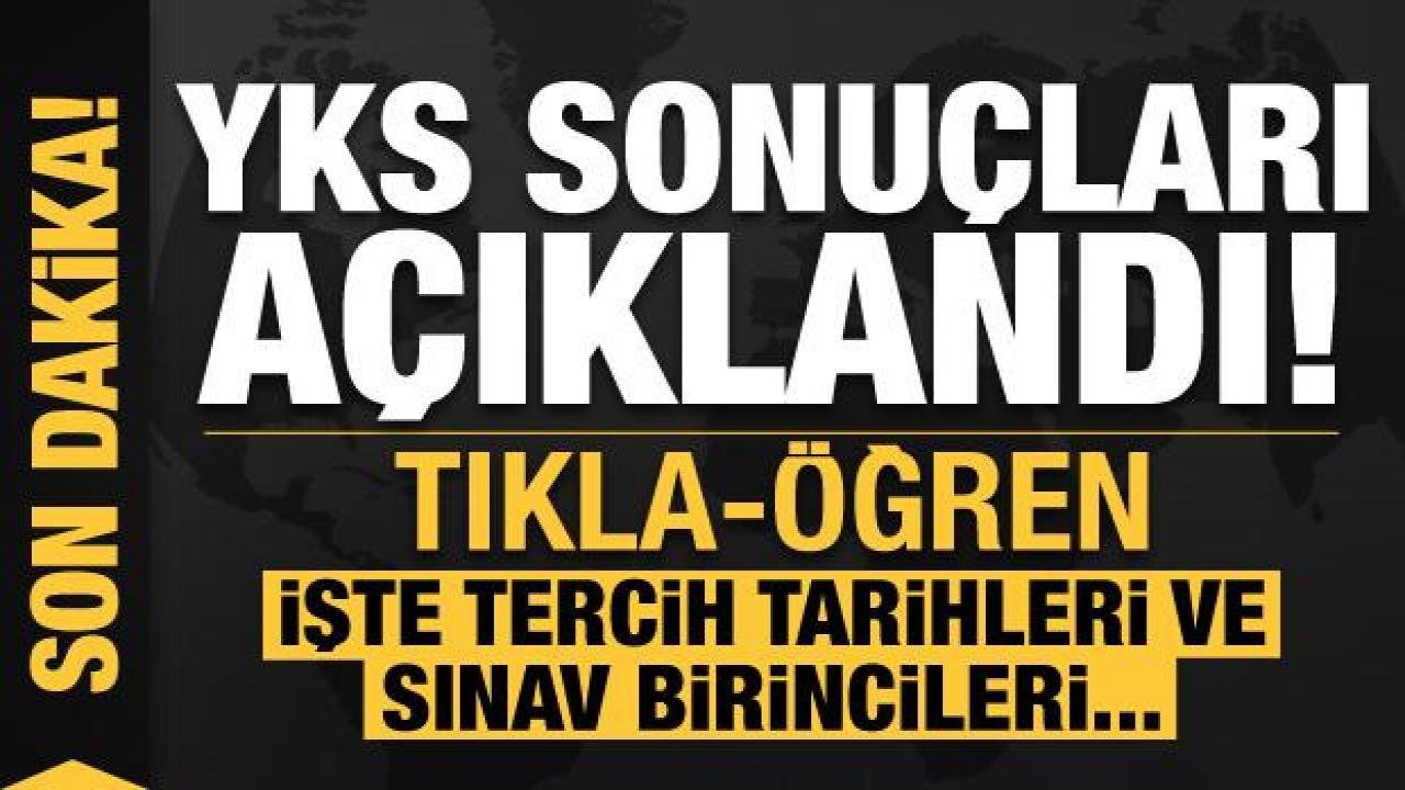 Son dakika: YKS sonuçları açıklandı – TIKLA/ÖĞREN! Sınav birincileri de belli oldu
