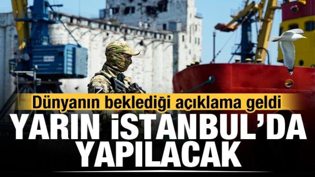 Son dakika…Tahıl koridoru için görüşmeler yarın İstanbul’da yapılacak