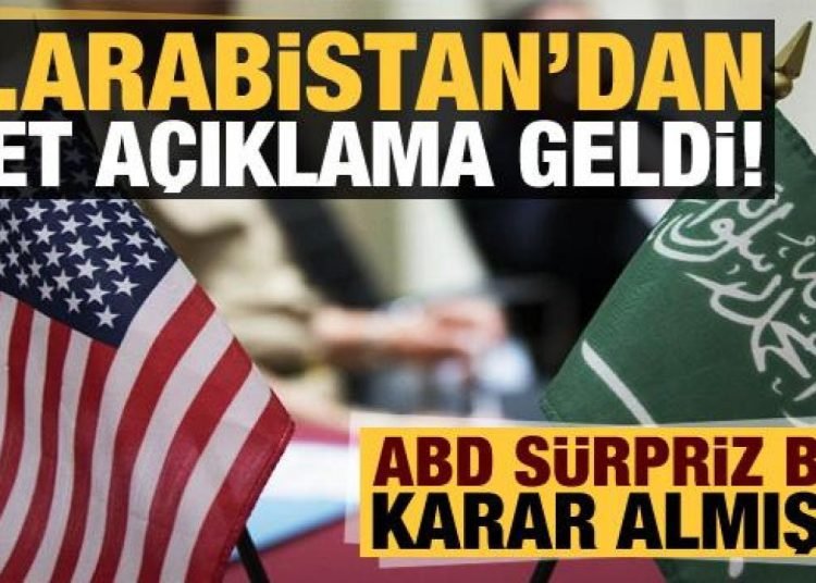 ABD’nin süpriz kararı sonrası Suudi Arabistan’dan jet açıklama!
