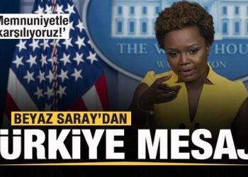 Beyaz Saray’dan Türkiye mesajı: Memnuniyetle karşılıyoruz