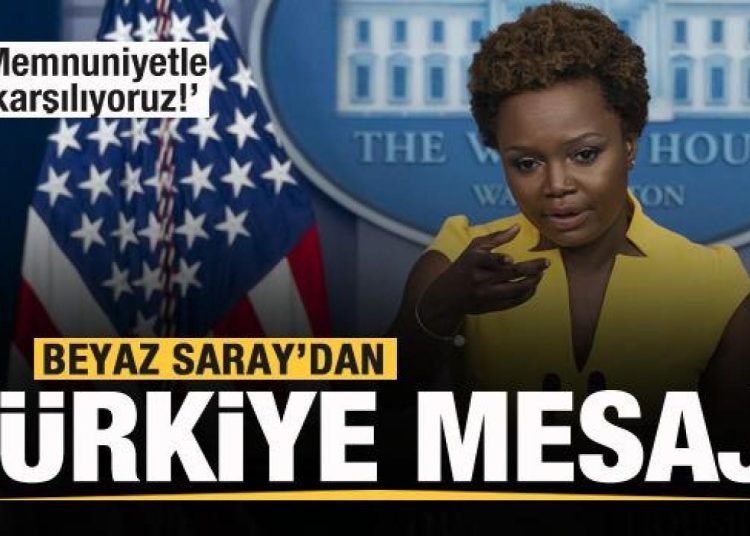 Beyaz Saray’dan Türkiye mesajı: Memnuniyetle karşılıyoruz