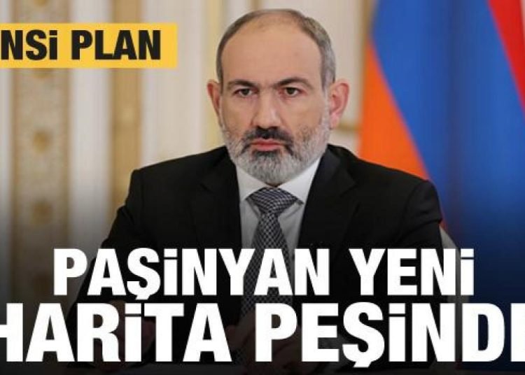 Ermenistan yeni harita peşinde! Paşinyan’ın sinsi oyunu