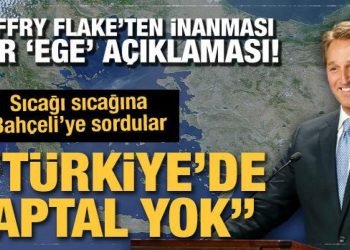 Jeffry Flake’in ‘Ege’ açıklamasına Bahçeli’den cevap: Türkiye’de aptal yok!