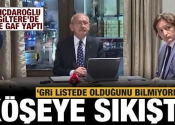 Kılıçdaroğlu Londra’da köşeye sıkıştı: İngiltere’nin gri listede olduğunu bilmiyordum