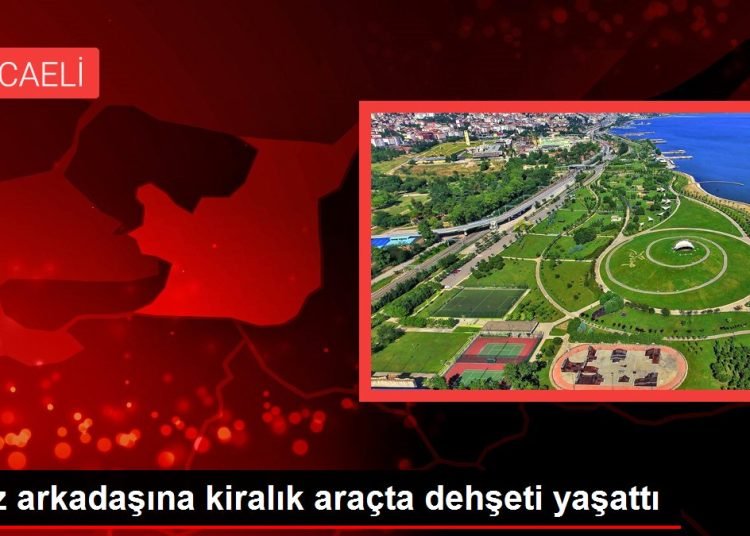 Kız arkadaşına kiralık araçta dehşeti yaşattı