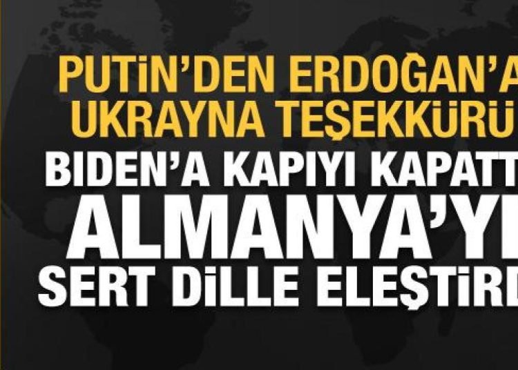 Putin’den Cumhurbaşkanı Erdoğan’a: Ukrayna konusunda minnettarız