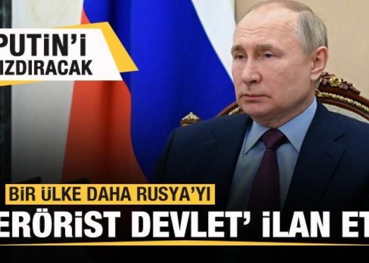 Putin’i kızdıracak! Bir ülke daha Rusya’yı ‘terörist devlet’ ilan etti