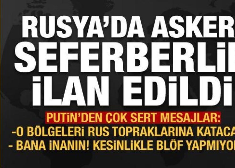 Rusya’da askeri seferberlik ilan edildi! Putin: O bölgeleri topraklarımıza katacağız