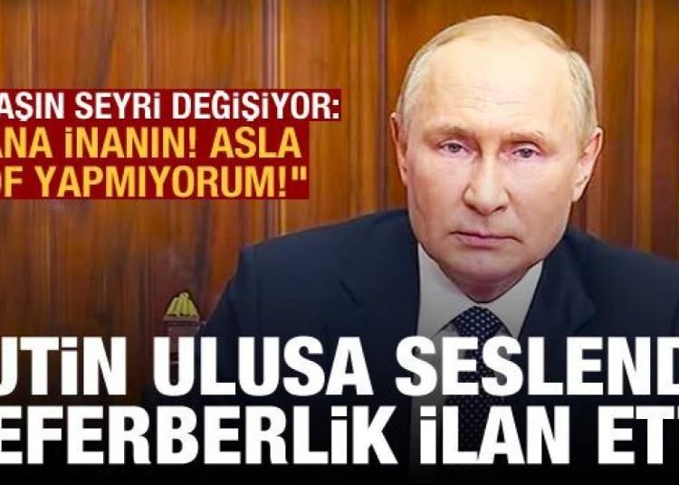 Rusya’da askeri seferberlik ilan edildi: Putin’den “Blöf yapmıyoruz” çıkışı