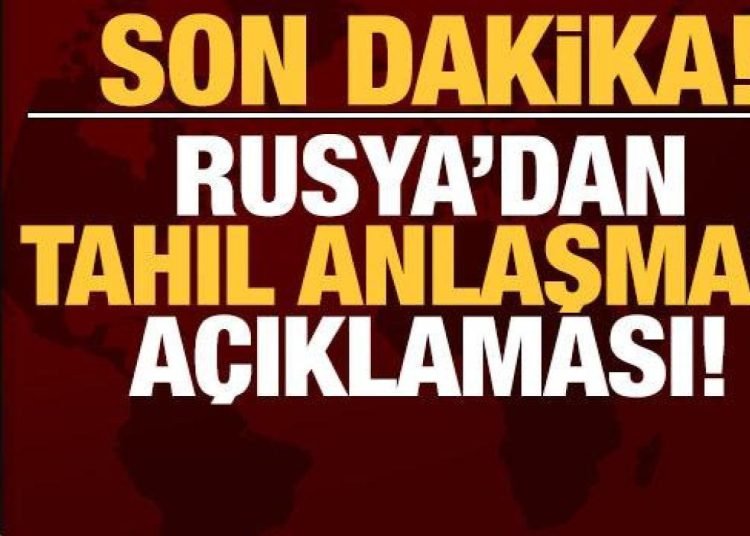 Son dakika: Rusya’dan tahıl anlaşması açıklaması!