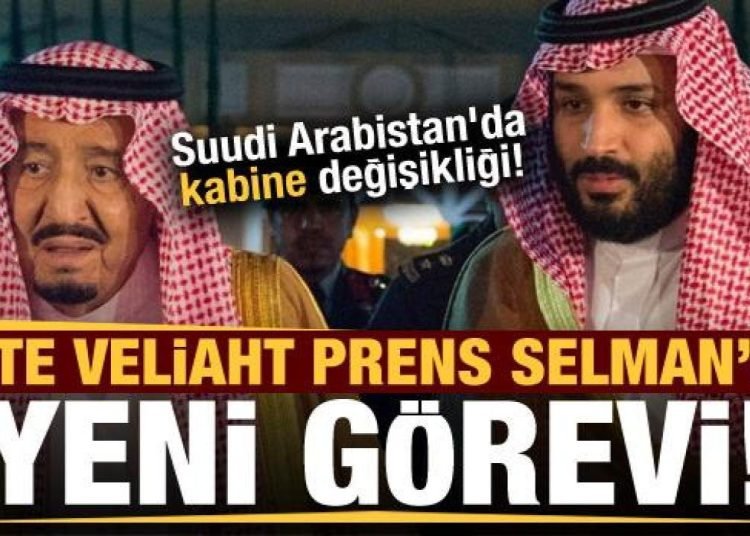 Son dakika: Suudi Arabistan’da kabine değişikliği! İşte Prens Selman’ın yeni görevi