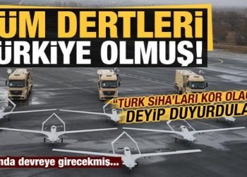 Tüm dertleri biz olmuşuz: “Türk SİHA’larını körleştirecek” deyip duyurdular!