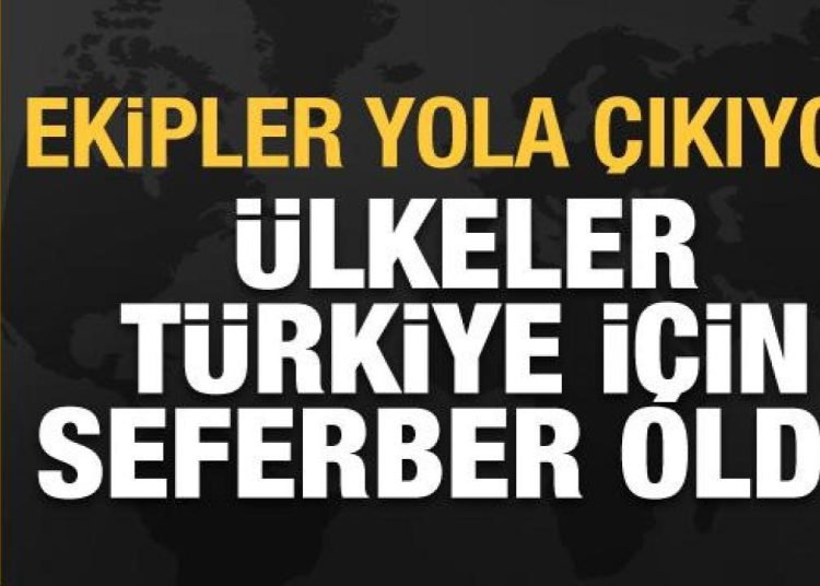 7,7’lik deprem sonrası Türkiye’ye taziye mesajları: Yardım ekipleri geliyor