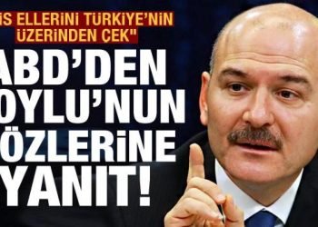 ABD’den Soylu’nun “Pis ellerini Türkiye’nin üzerinden çek” sözlerine yanıt