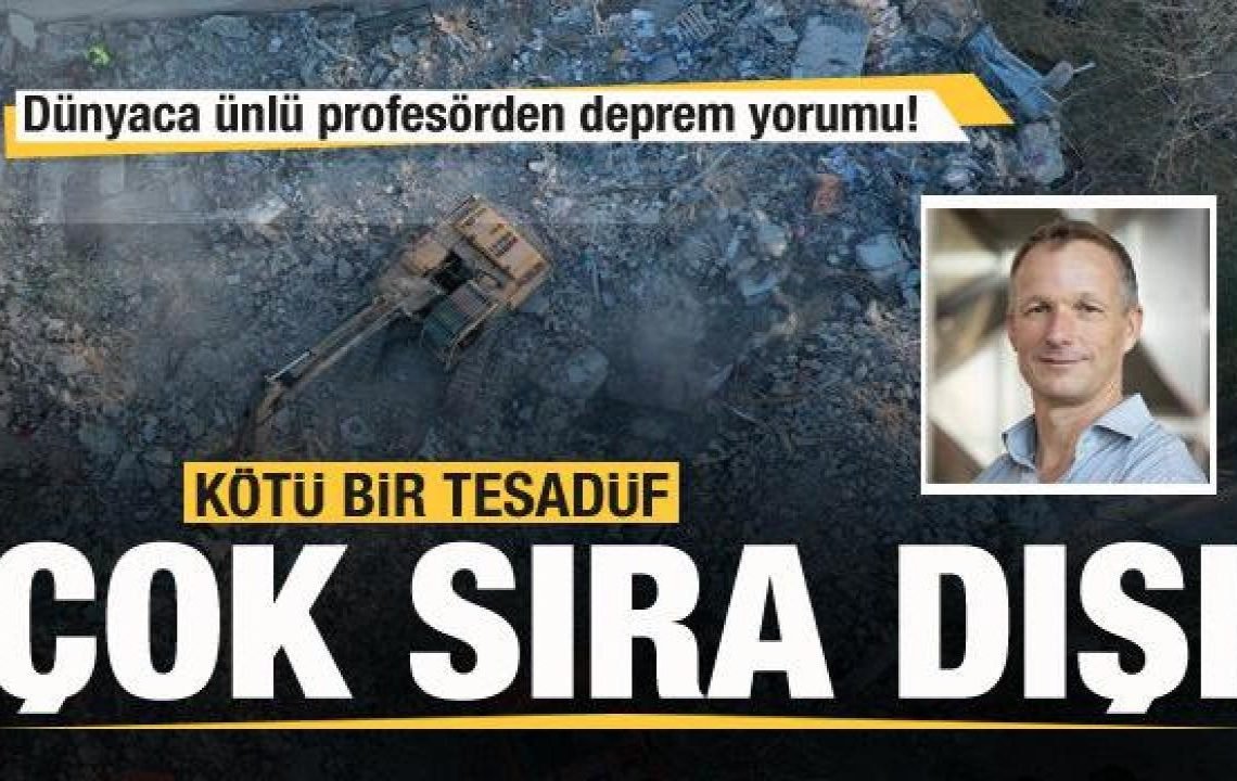 Dünyaca ünlü profesörden deprem açıklaması: Kötü bir tesadüf! Çok sıra dışı bir durum