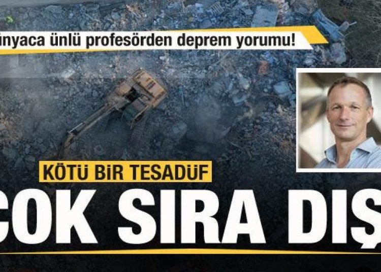 Dünyaca ünlü profesörden deprem açıklaması: Kötü bir tesadüf! Çok sıra dışı bir durum