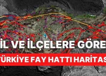 Fay Hattı Haritası: Türkiye’deki Hangi İl ve İlçelerin Üzerinden Fay Hattı Geçiyor?