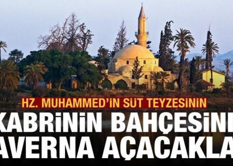 Rum Yönetimi, Hz. Muhammed’in süt teyzesinin kabrinin bahçesine taverna açacak