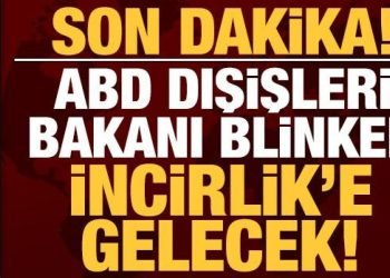 Son dakika: ABD Dışişleri Bakanı Blinken Türkiye’ye geliyor