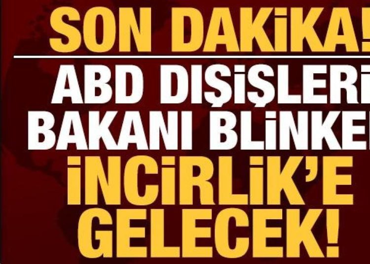 Son dakika: ABD Dışişleri Bakanı Blinken Türkiye’ye geliyor