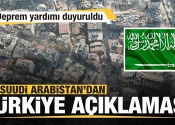 Suudi Arabistan’dan Türkiye açıklaması! Deprem yardımı duyuruldu