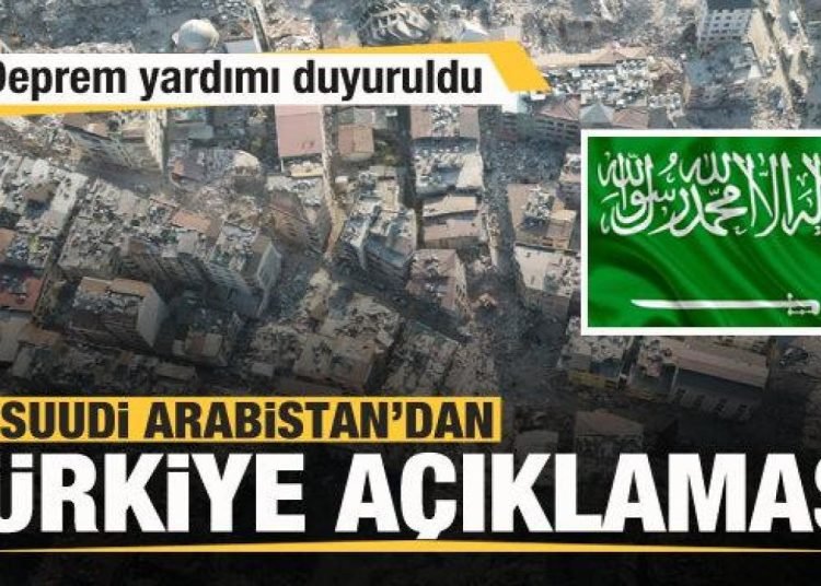 Suudi Arabistan’dan Türkiye açıklaması! Deprem yardımı duyuruldu