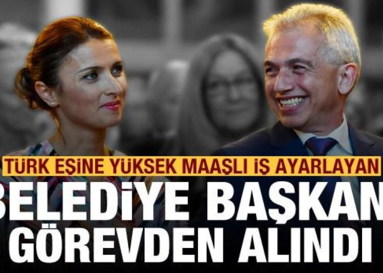 Türk eşine yüksek maaşlı iş ayarlayan belediye başkanı görevden alındı