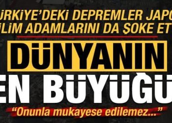 Türkiye’deki depremler Japon bilim adamlarını bile şoke etti: Dünyanın en büyük iç depremi