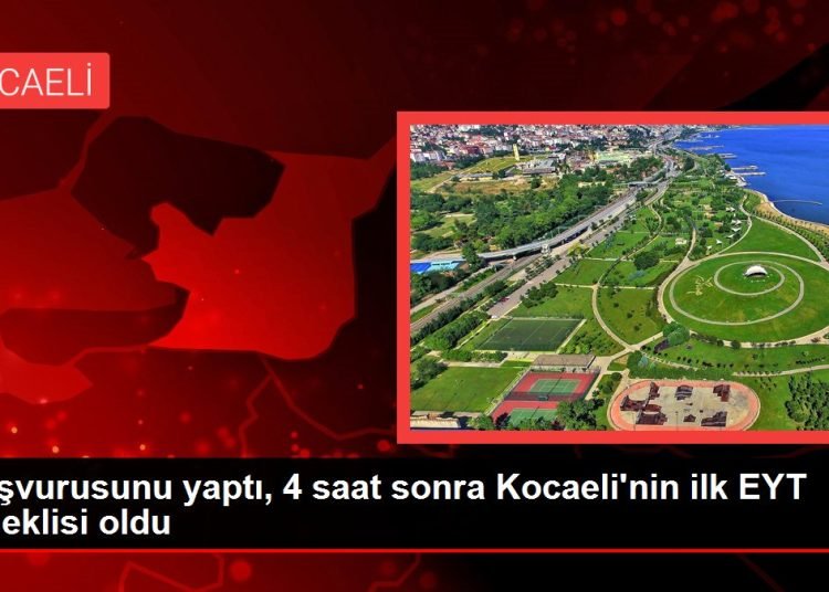 Başvurusunu yaptı, 4 saat sonra Kocaeli’nin ilk EYT emeklisi oldu