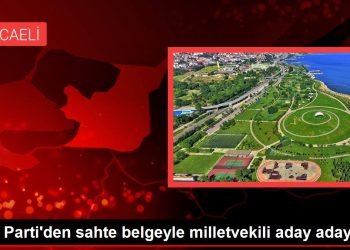 İYİ Parti’den sahte belgeyle milletvekili aday adayı oldu
