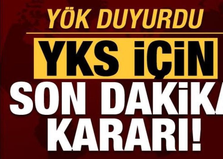 YKS için son dakika yeni karar! YÖK duyurdu…