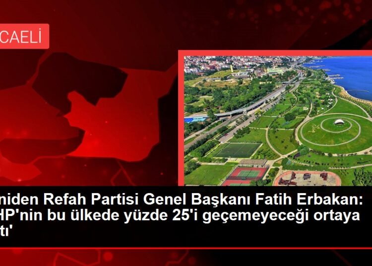 Yeniden Refah Partisi Genel Başkanı Fatih Erbakan: ‘CHP’nin bu ülkede yüzde 25’i geçemeyeceği ortaya çıktı’