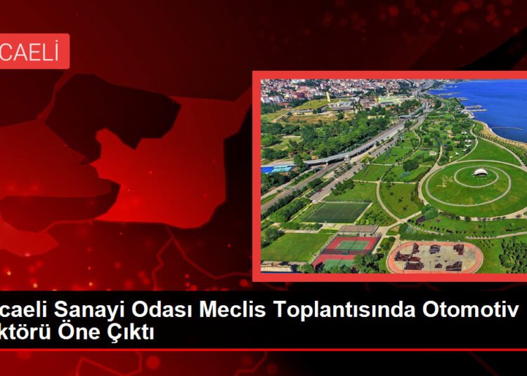 Kocaeli Sanayi Odası Meclis Toplantısında Otomotiv Sektörü Öne Çıktı