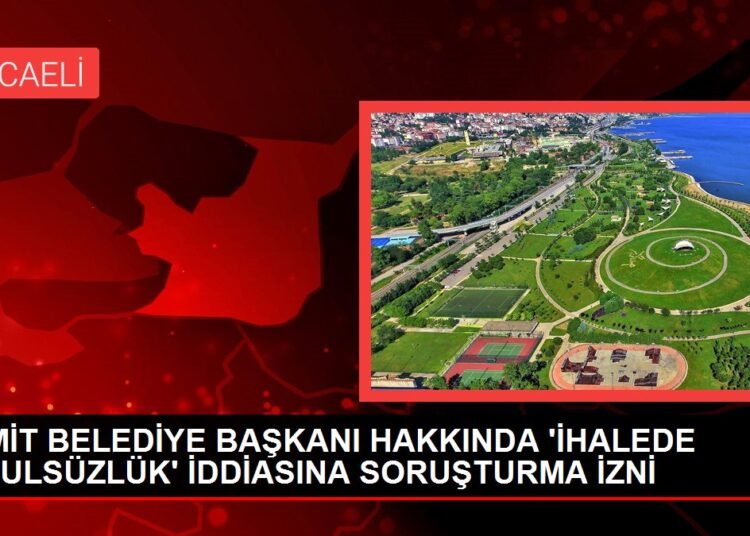 İZMİT BELEDİYE BAŞKANI HAKKINDA ‘İHALEDE USULSÜZLÜK’ İDDİASINA SORUŞTURMA İZNİ
