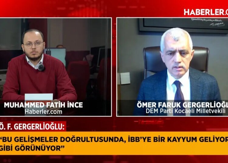 Ömer Faruk Gergerlioğlu: İBB’ye kayyum atanabilir, İmamoğlu’nun adaylığı engellenmeye çalışılıyor